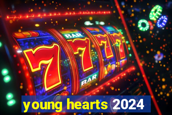 young hearts 2024